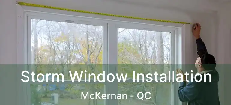 Storm Window Installation McKernan - QC