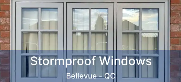  Stormproof Windows Bellevue - QC