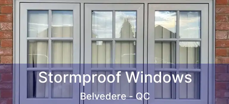 Stormproof Windows Belvedere - QC
