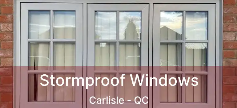 Stormproof Windows Carlisle - QC