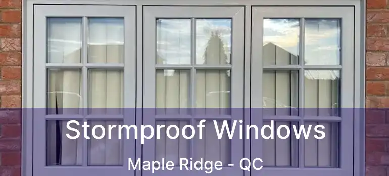  Stormproof Windows Maple Ridge - QC