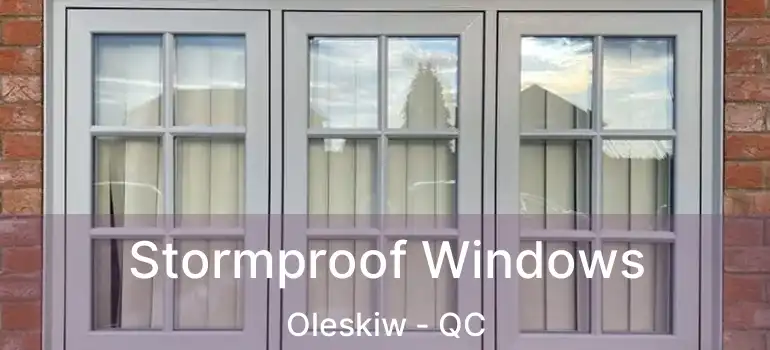  Stormproof Windows Oleskiw - QC