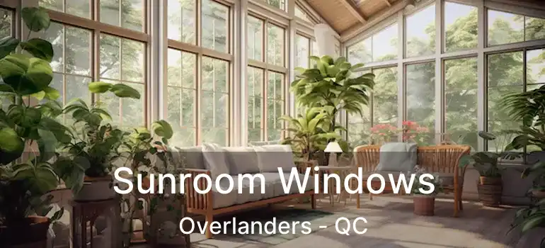  Sunroom Windows Overlanders - QC