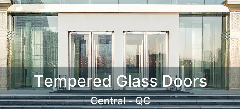 Tempered Glass Doors Central - QC