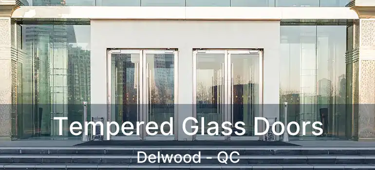 Tempered Glass Doors Delwood - QC