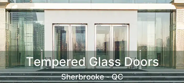 Tempered Glass Doors Sherbrooke - QC