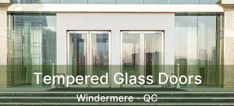  Tempered Glass Doors Windermere - QC