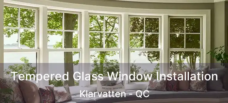  Tempered Glass Window Installation Klarvatten - QC