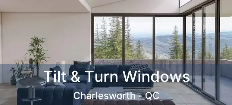 Tilt & Turn Windows Charlesworth - QC