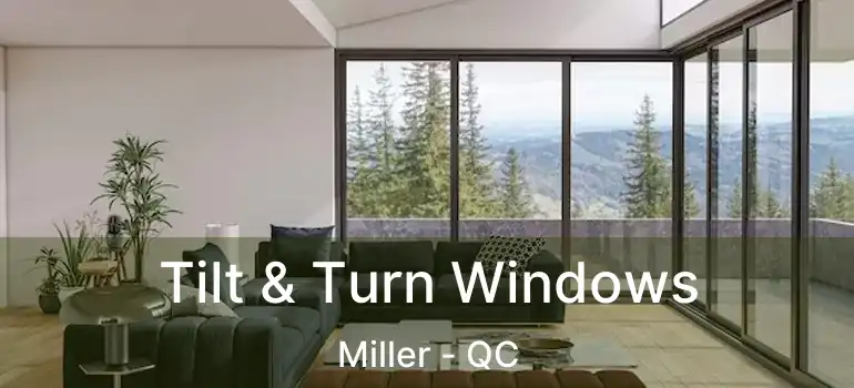  Tilt & Turn Windows Miller - QC