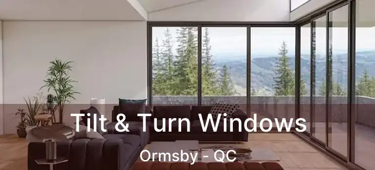  Tilt & Turn Windows Ormsby - QC