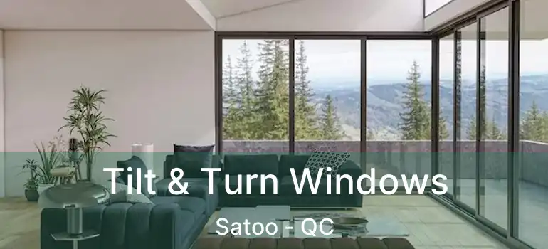Tilt & Turn Windows Satoo - QC
