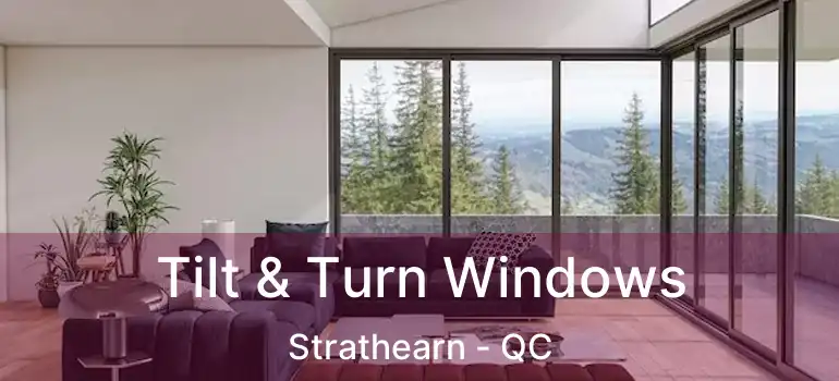 Tilt & Turn Windows Strathearn - QC