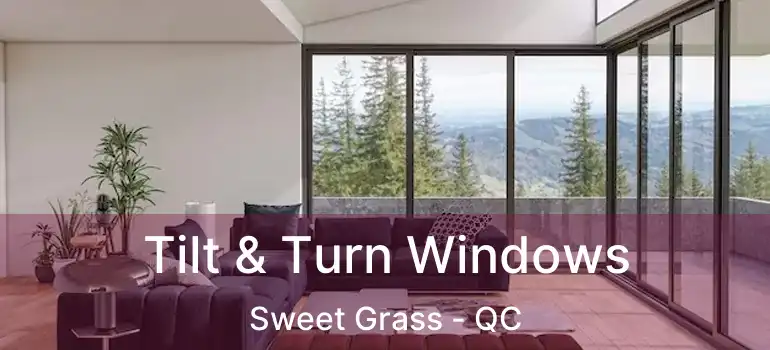 Tilt & Turn Windows Sweet Grass - QC