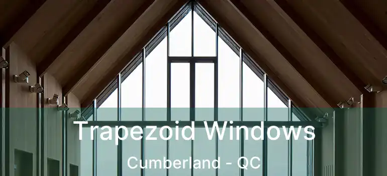 Trapezoid Windows Cumberland - QC