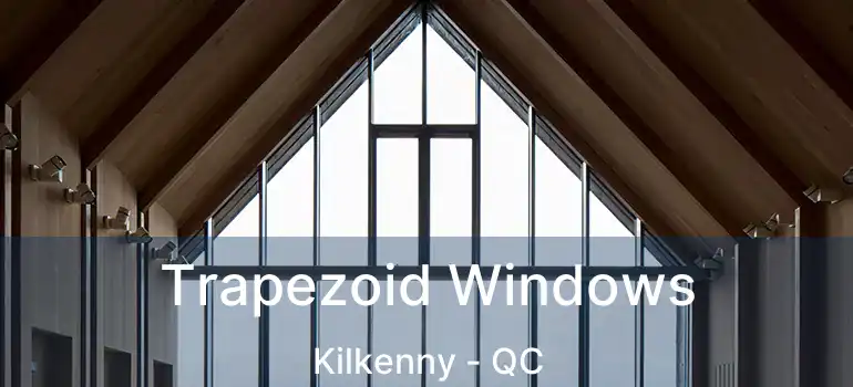  Trapezoid Windows Kilkenny - QC