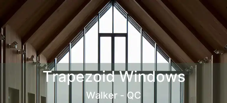  Trapezoid Windows Walker - QC