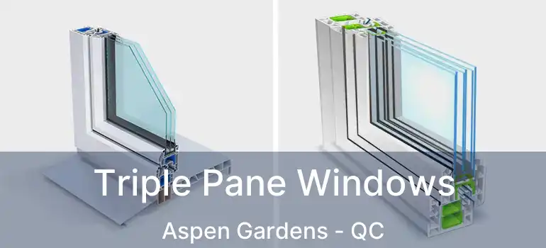 Triple Pane Windows Aspen Gardens - QC