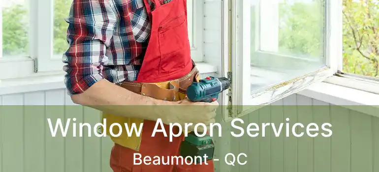 Window Apron Services Beaumont - QC
