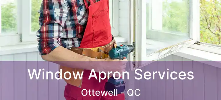 Window Apron Services Ottewell - QC
