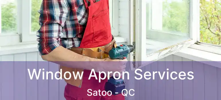  Window Apron Services Satoo - QC