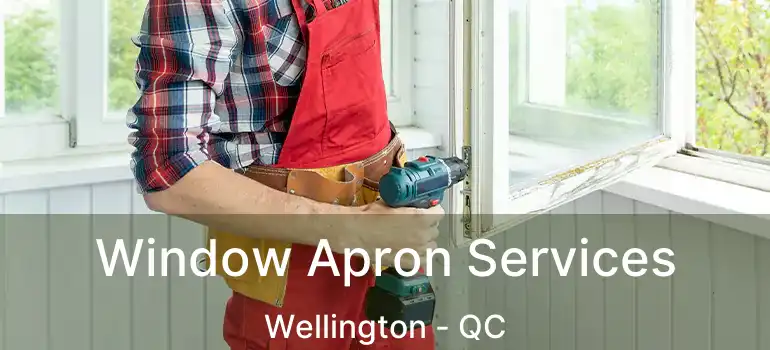 Window Apron Services Wellington - QC