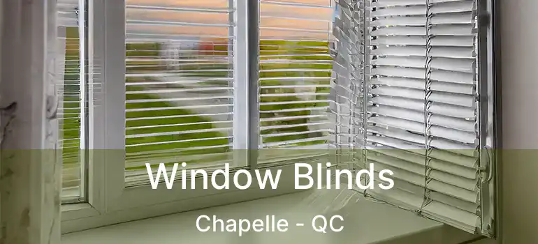  Window Blinds Chapelle - QC