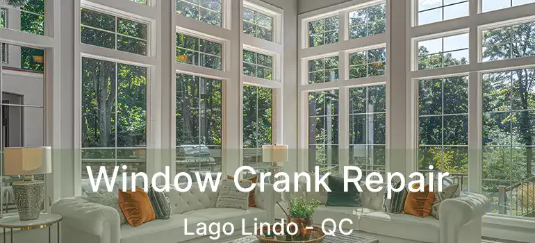  Window Crank Repair Lago Lindo - QC