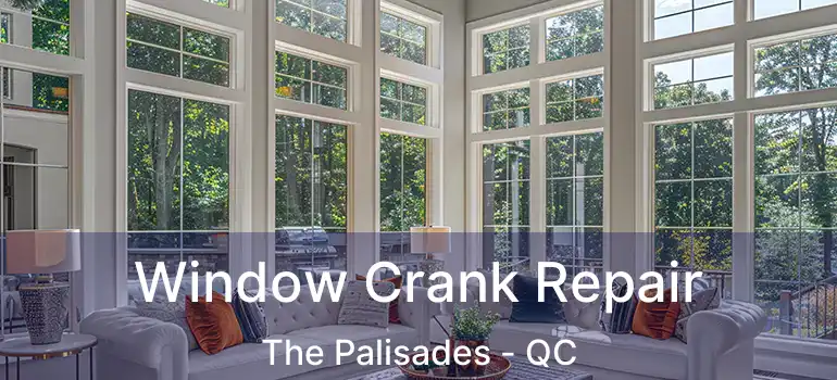  Window Crank Repair The Palisades - QC