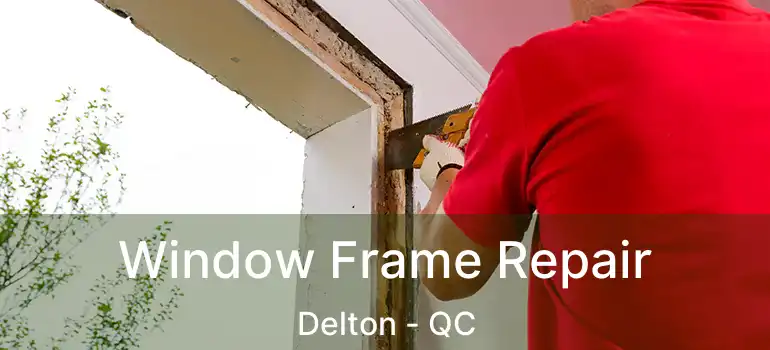  Window Frame Repair Delton - QC