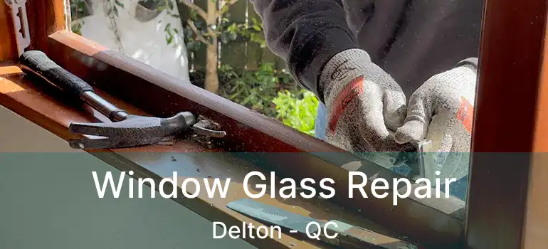  Window Glass Repair Delton - QC