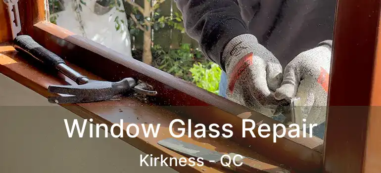  Window Glass Repair Kirkness - QC