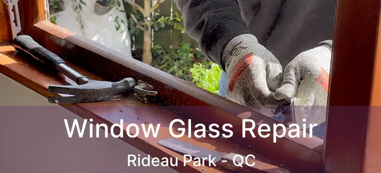  Window Glass Repair Rideau Park - QC