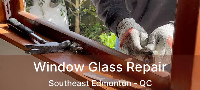  Window Glass Repair Southeast Edmonton - QC