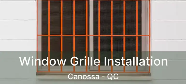 Window Grille Installation Canossa - QC