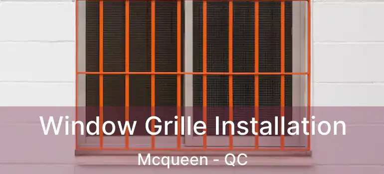 Window Grille Installation Mcqueen - QC