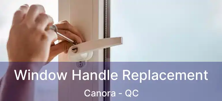  Window Handle Replacement Canora - QC
