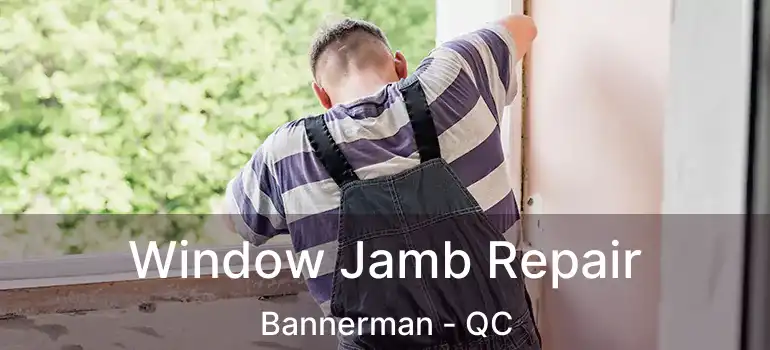  Window Jamb Repair Bannerman - QC