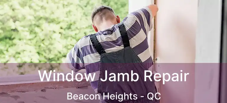  Window Jamb Repair Beacon Heights - QC