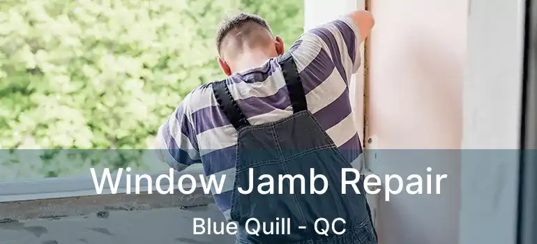 Window Jamb Repair Blue Quill - QC