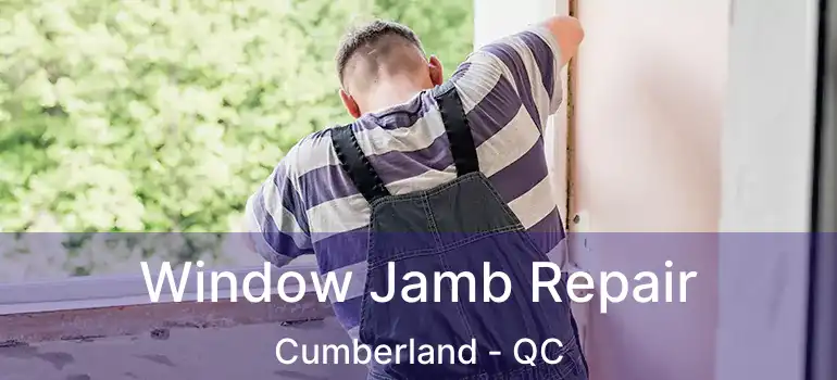 Window Jamb Repair Cumberland - QC