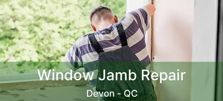  Window Jamb Repair Devon - QC