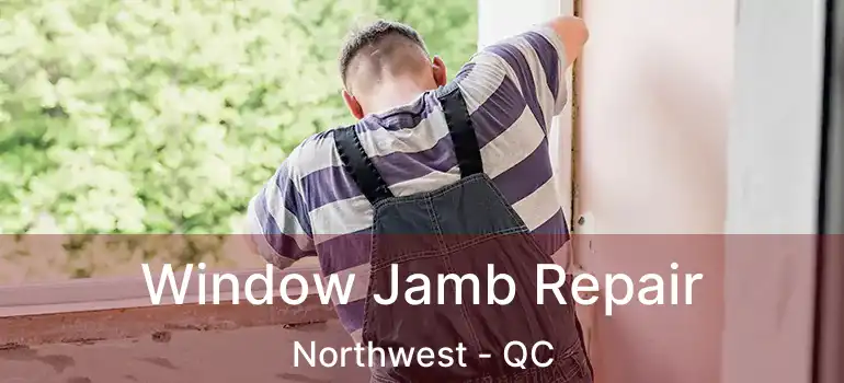  Window Jamb Repair Northwest - QC