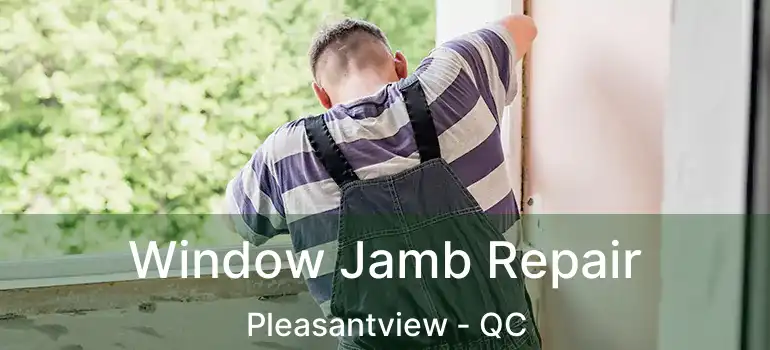  Window Jamb Repair Pleasantview - QC