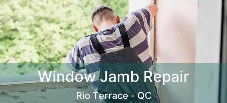  Window Jamb Repair Rio Terrace - QC