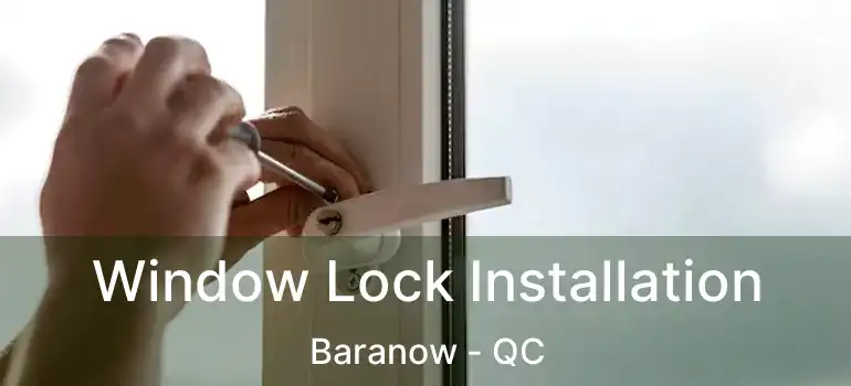  Window Lock Installation Baranow - QC