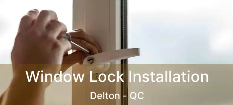  Window Lock Installation Delton - QC