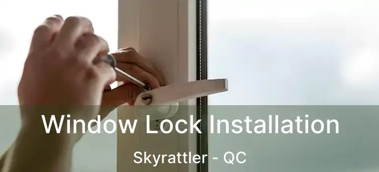 Window Lock Installation Skyrattler - QC