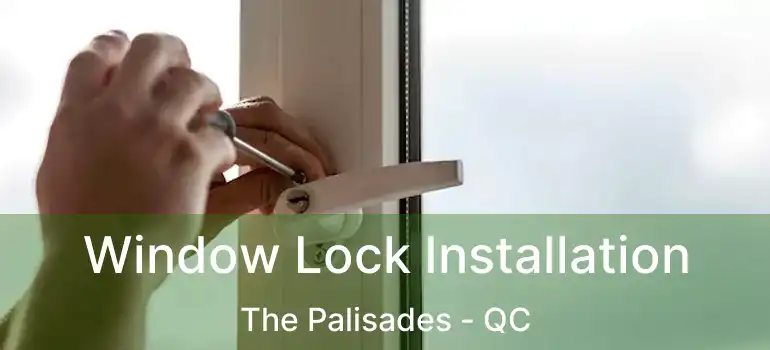  Window Lock Installation The Palisades - QC