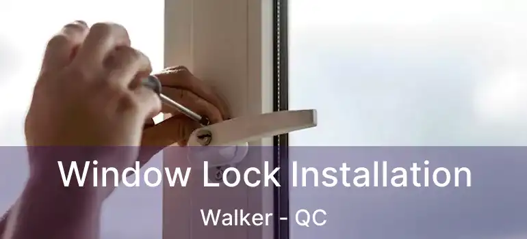 Window Lock Installation Walker - QC